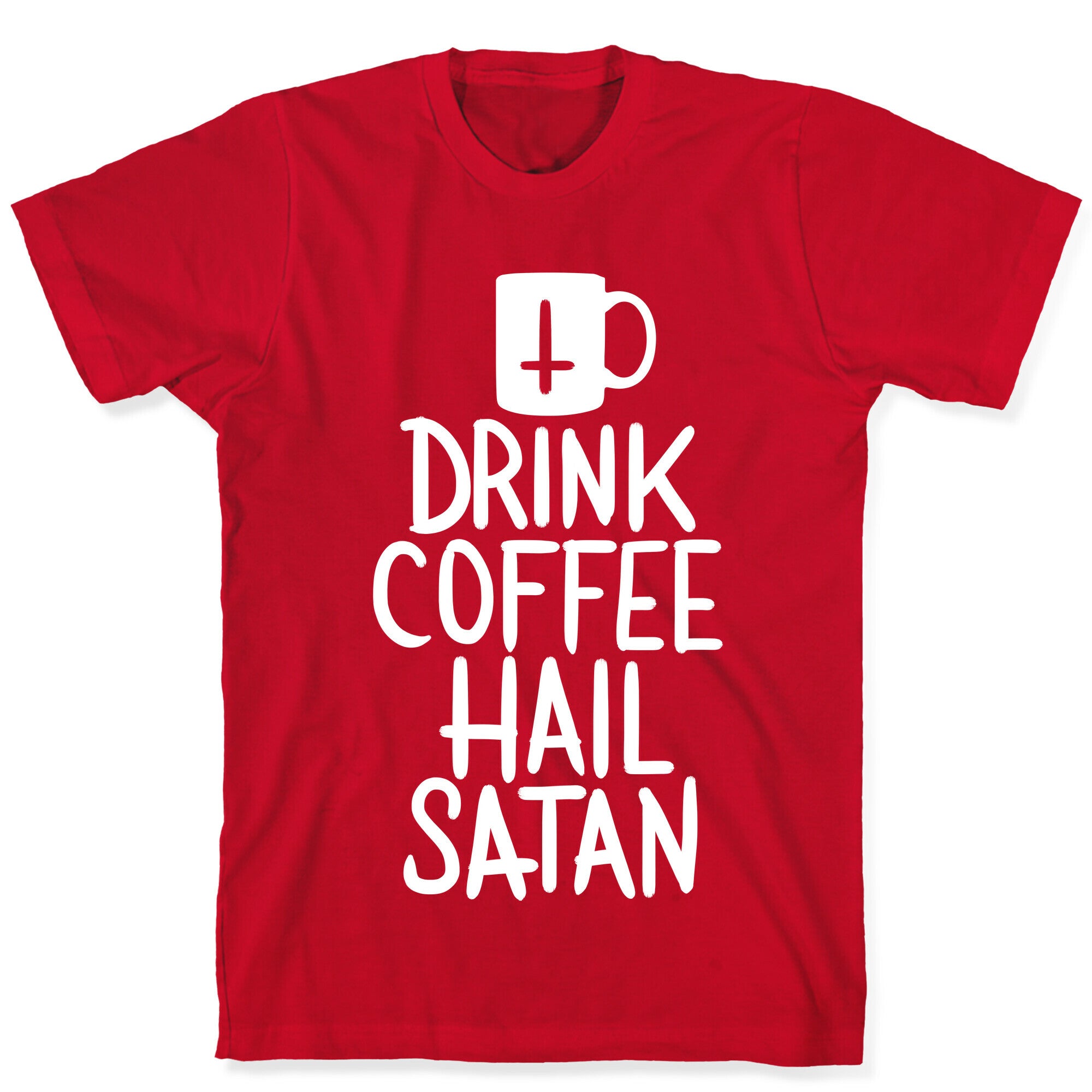 Drink Coffee, Hail Satan T-Shirt